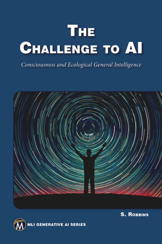The Challenge to AI: Consciousness and Ecological General Intelligence (MLI Generative AI Series) [9781501521911]