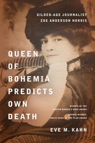 Queen of Bohemia Predicts Own Death: Gilded-Age Journalist Zoe Anderson Norris book cover by Eve M. Kahn