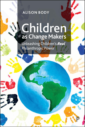 Children as Change Makers: Unleashing Children’s Real Philanthropic Power book cover by Alison Body