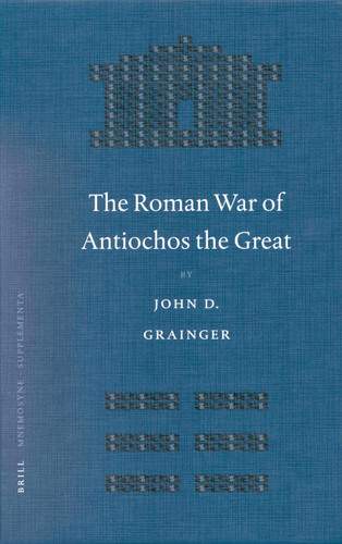 The Roman War of Antiochos the Great [9789004128408]