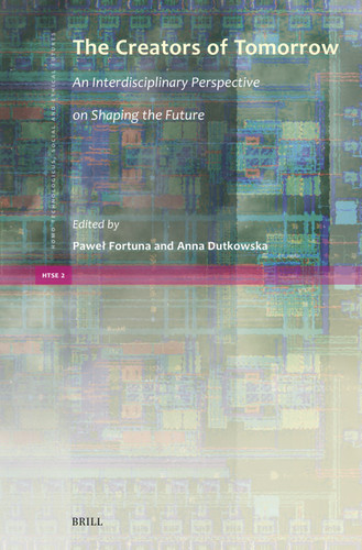 The Creators of Tomorrow: An Interdisciplinary Perspective on Shaping the Future [9789004737174]