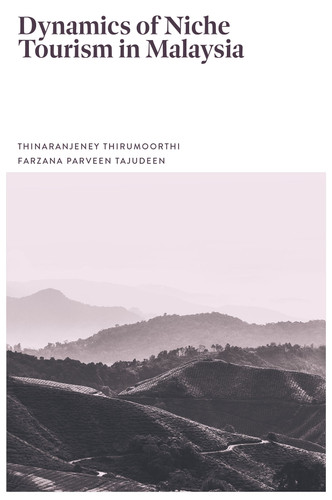 Dynamics of Niche Tourism in Malaysia book cover by Thinaranjeney Thirumoorthi, Farzana Parveen Tajudeen