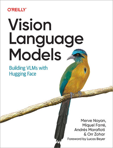 Vision Language Models: Building VLMs with Hugging Face book cover by Merve Noyan, Andrés Marafioti, Miquel Farré, Orr Zohar