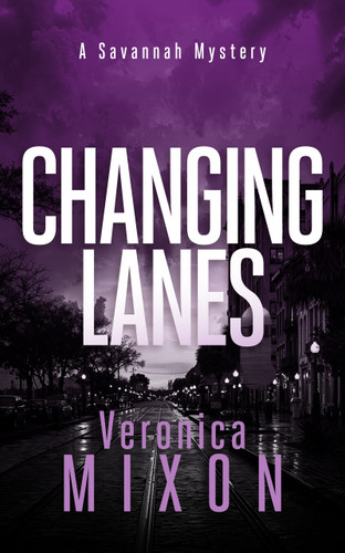 Changing Lanes: A gripping Southern mystery series of family secrets, danger, and redemption (Savannah Mystery Series #5) book cover by Veronica Mixon