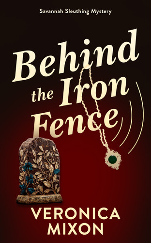Behind the Iron Fence: A Savannah Sleuthing Mystery (Savannah Sleuths #3) book cover by Veronica Mixon
