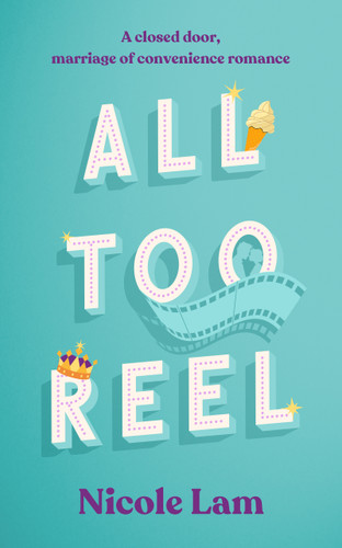 All Too Reel: A Closed Door Marriage of Convenience Romance (Love in L.A. #1) book cover by Nicole Lam