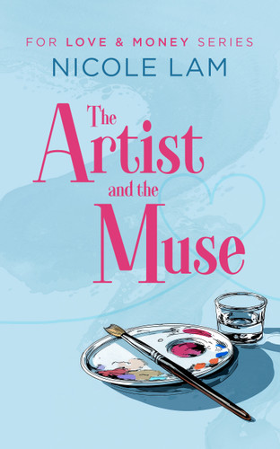 The Artist and The Muse: A Christian Romance (For Love & Money #4) book cover by Nicole Lam