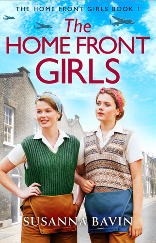 The Home Front Girls: A heartbreaking and uplifting WW2 historical saga book cover by Susanna Bavin
