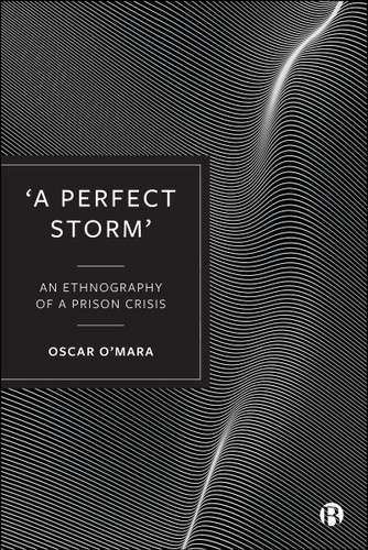'A Perfect Storm': An Ethnography of a Prison Crisis book cover by Oscar O’Mara