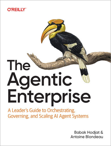 The Agentic Enterprise: A Leader's Guide to Orchestrating, Governing, and Scaling AI Agent Systems book cover by Babak Hodjat, Antoine Blondeau