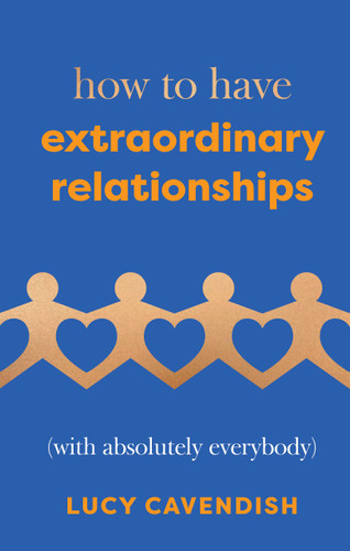 How to Have Extraordinary Relationships: (With Absolutely Everybody) book cover by Cavendish Lucy