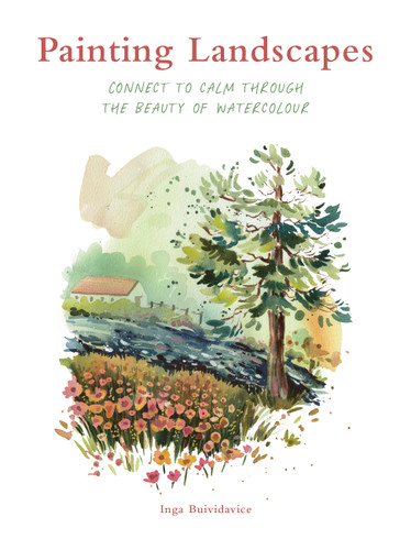 Painting Landscapes: Connect to calm through the beauty of watercolour (Painting) book cover by Inga Buividavice