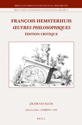 François Hemsterhuis, Œuvres philosophiques: Édition critique [9789004289260]