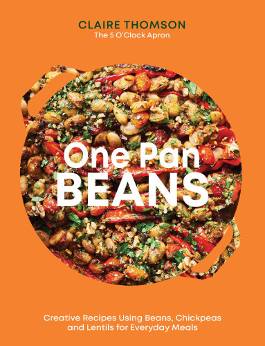 One Pan Beans: Creative Recipes Using Beans, Chickpeas And Lentils For Everyday Meals book cover by Claire Thomson