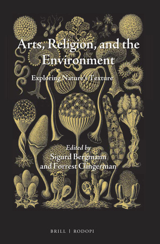Arts, Religion, and the Environment: Exploring Nature's Texture [9789004355354]