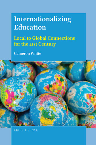 Internationalizing Education: Local to Global Connections for the 21st Century [9789004364615]