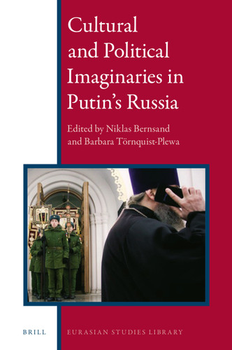 Cultural and Political Imaginaries in Putin’s Russia [9789004366664]