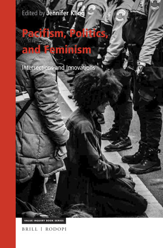 Pacifism, Politics, and Feminism: Intersections and Innovations [9789004396715]
