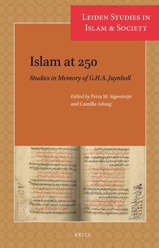 Islam at 250: Studies in Memory of G.H.A. Juynboll [9789004427945]