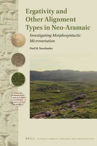 Ergativity and Other Alignment Types in Neo-Aramaic: Investigating Morphosyntactic Microvariation [9789004448179]