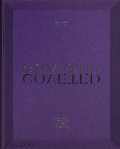 Coveted: Art and Innovation in High Jewelry book cover by Melanie Grant