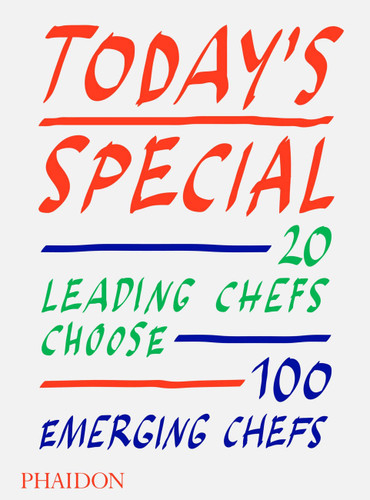 Today's Special: 20 Leading Chefs Choose 100 Emerging Chefs book cover by Phaidon Editors