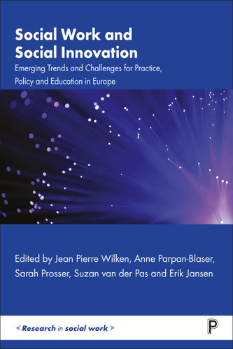 Social Work and Social Innovation: Emerging Trends and Challenges for Practice, Policy and Education in Europe (Research in Social Work) book cover by 