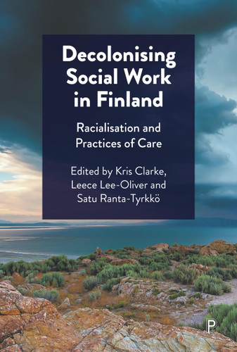 Decolonising Social Work in Finland: Racialisation and Practices of Care book cover by 