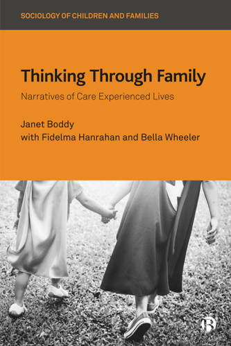 Thinking Through Family: Narratives of Care Experienced Lives (Sociology of Children and Families) book cover by Janet Boddy