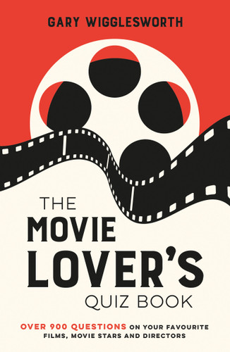 The Movie Lover's Quiz Book: Over 900 Questions on Your Favourite Films, Movie Stars and Directors book cover by Gary Wigglesworth