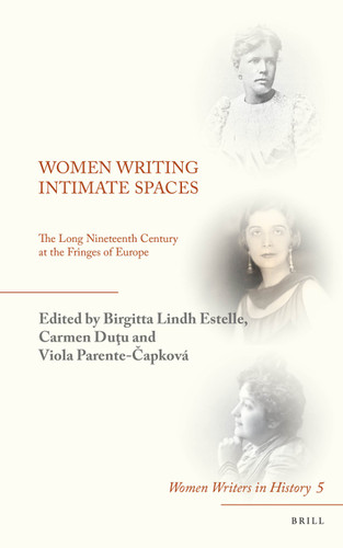 Women Writing Intimate Spaces: The Long Nineteenth Century at the Fringes of Europe [9789004518506]