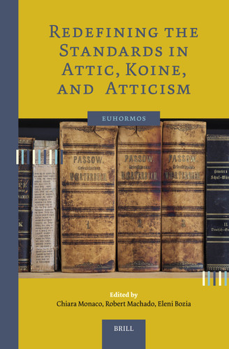 Redefining the Standards in Attic, Koine, and Atticism [9789004682993]