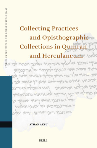 Collecting Practices and Opisthographic Collections in Qumran and Herculaneum [9789004716230]