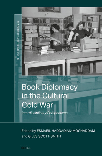 Book Diplomacy in the Cultural Cold War: Interdisciplinary Perspectives [9789004728172]