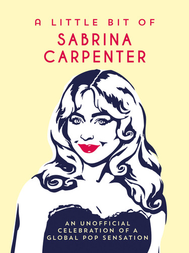 A Little Bit of Sabrina Carpenter: An Unofficial Celebration of a Global Pop Sensation book cover by Summersdale Publishers