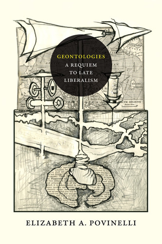 Geontologies: A Requiem to Late Liberalism book cover by Elizabeth A. Povinelli
