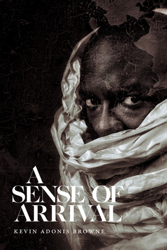 A Sense of Arrival book cover by Kevin Adonis Browne