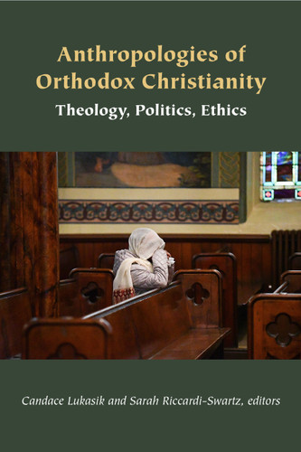 Anthropologies of Orthodox Christianity: Theology, Politics, Ethics (Orthodox Christianity and Contemporary Thought) book cover by 