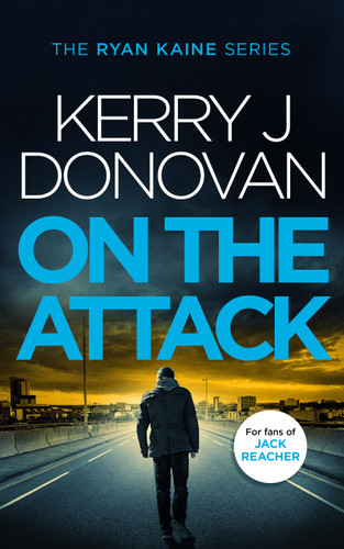 On the Attack: Book 4 in the Ryan Kaine series (Ryan Kaine #4) book cover by Kerry J. Donovan