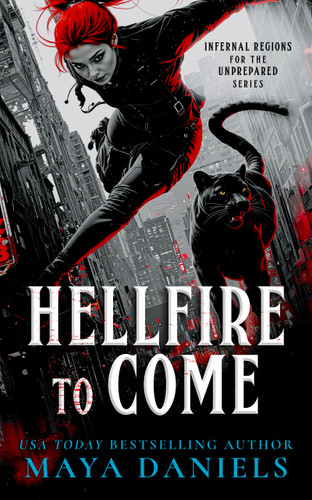 Hellfire To Come: A snarky urban fantasy with vampire bite. The most addictive paranormal romance you'll read in 2026 (Infernal Regions For The Unprepared #5) book cover by Maya Daniels