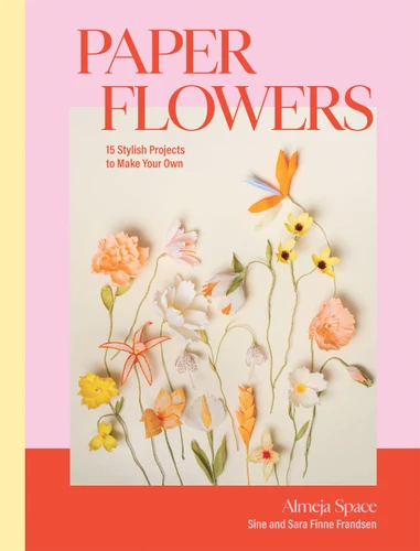 Paper Flowers: 15 Stylish Projects To Make Your Own book cover by Sine Finne Frandsen, Sara Finne Frandsen