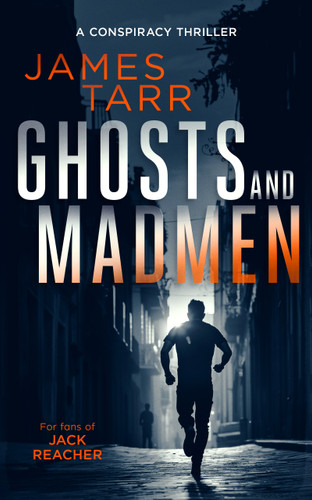 Ghosts and Madmen: A Gripping Conspiracy Thriller (James Tarr Conspiracy Thrillers #6) book cover by James Tarr