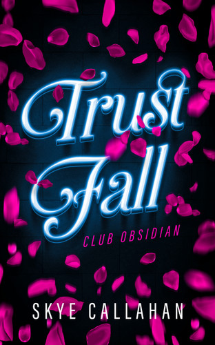 Trust Fall (Club Obsidian #2) book cover by Skye Callahan