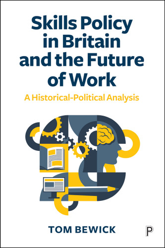 Skills Policy in Britain and the Future of Work: A Historical-Political Analysis book cover by Tom Bewick