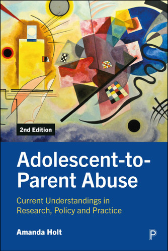 Adolescent-to-Parent Abuse: Current Understandings in Research, Policy and Practice book cover by Amanda Holt