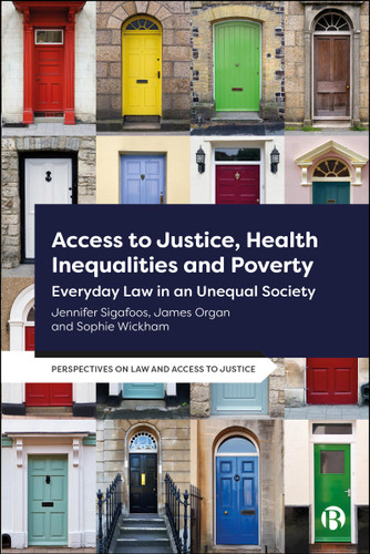Access to Justice, Health Inequalities and Poverty: Everyday Law in an Unequal Society (Perspectives on Law and Access to Justice) book cover by James Organ, Jennifer Sigafoos, Sophie Wickham