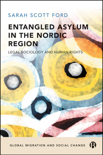 Entangled Asylum in the Nordic Region: Legal Sociology and Human Rights (Global Migration and Social Change) book cover by Sarah Scott Ford