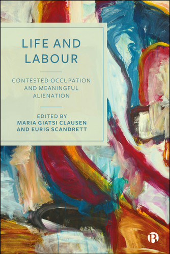 Life and Labour: Contested Occupation and Meaningful Alienation book cover by 