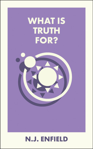 What Is Truth For? (What Is It For?) book cover by N.J. Enfield