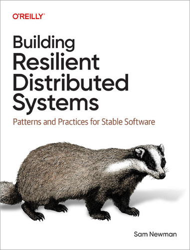 Building Resilient Distributed Systems: Patterns and Practices for Stable Software book cover by Sam Newman